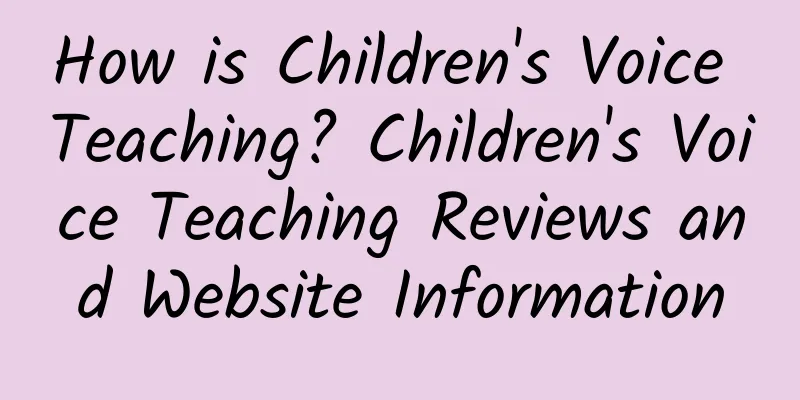 How is Children's Voice Teaching? Children's Voice Teaching Reviews and Website Information