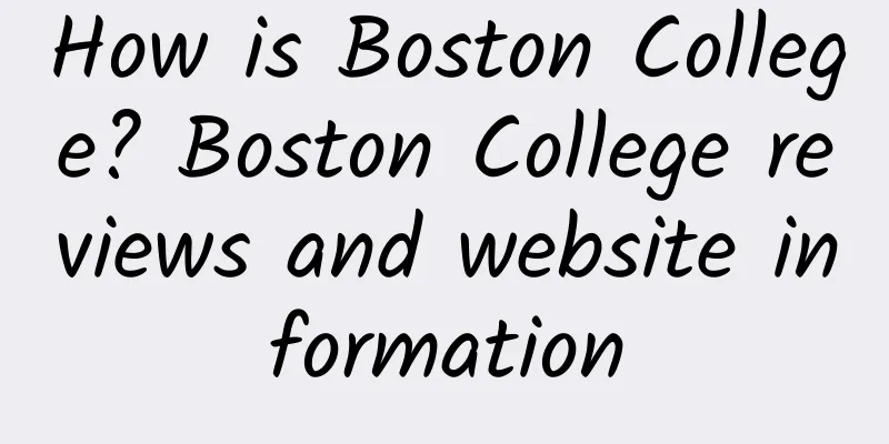 How is Boston College? Boston College reviews and website information