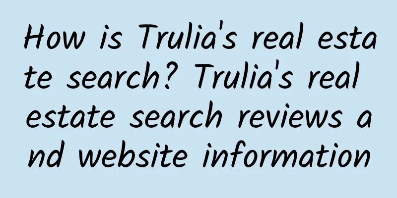 How is Trulia's real estate search? Trulia's real estate search reviews and website information