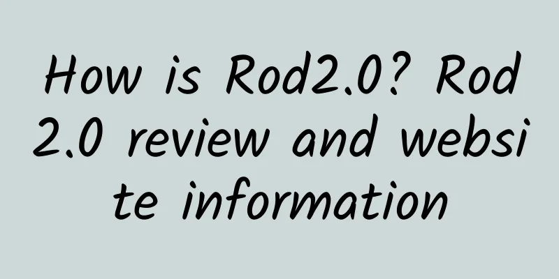 How is Rod2.0? Rod2.0 review and website information