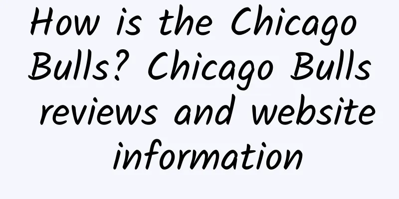 How is the Chicago Bulls? Chicago Bulls reviews and website information