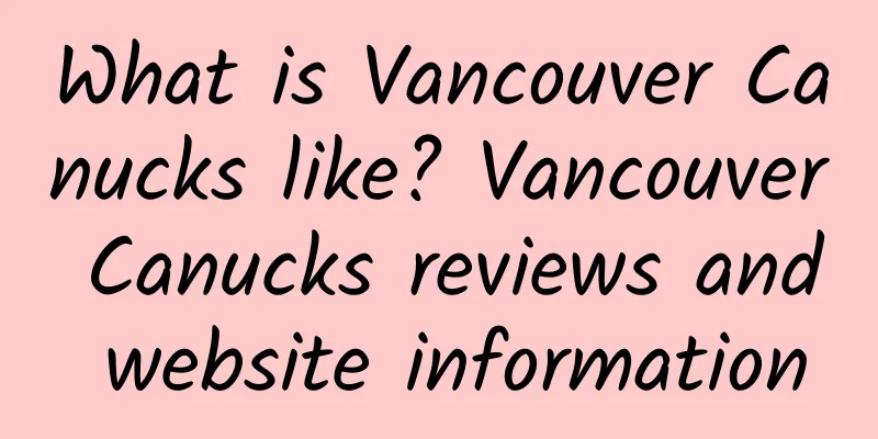 What is Vancouver Canucks like? Vancouver Canucks reviews and website information