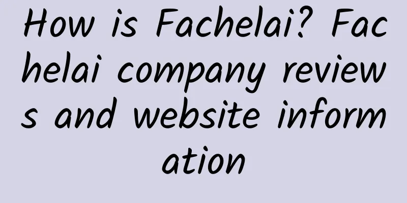 How is Fachelai? Fachelai company reviews and website information