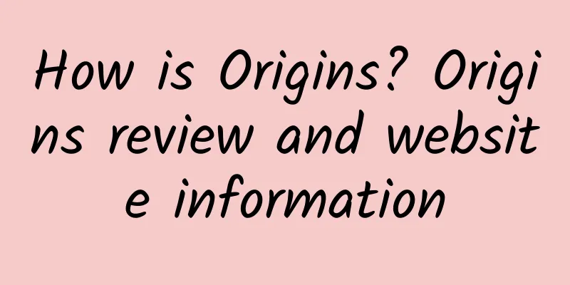 How is Origins? Origins review and website information