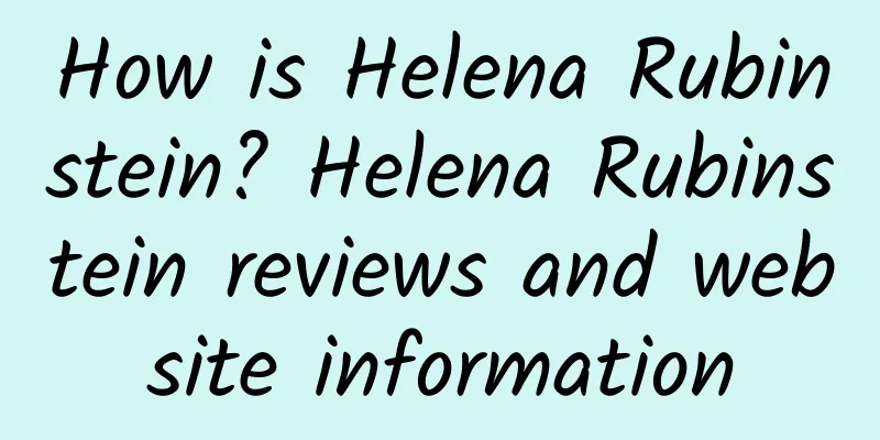 How is Helena Rubinstein? Helena Rubinstein reviews and website information