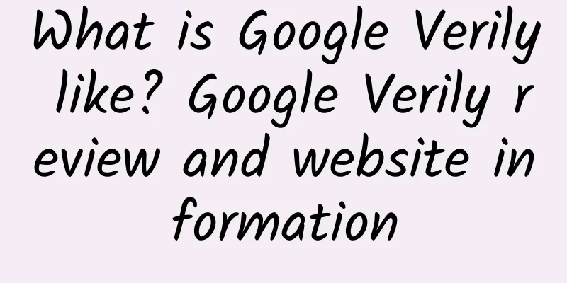 What is Google Verily like? Google Verily review and website information