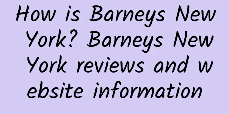How is Barneys New York? Barneys New York reviews and website information