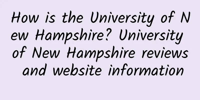 How is the University of New Hampshire? University of New Hampshire reviews and website information