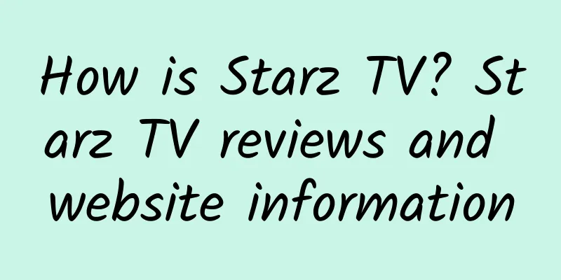 How is Starz TV? Starz TV reviews and website information