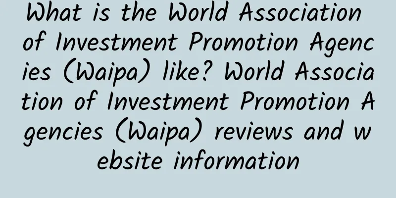What is the World Association of Investment Promotion Agencies (Waipa) like? World Association of Investment Promotion Agencies (Waipa) reviews and website information