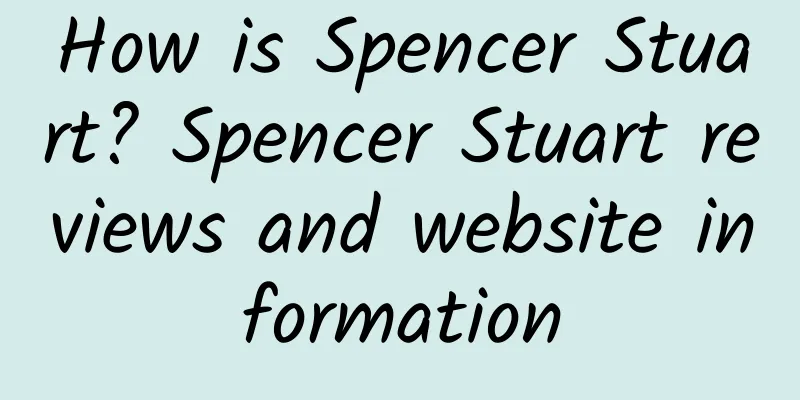 How is Spencer Stuart? Spencer Stuart reviews and website information