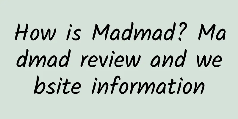 How is Madmad? Madmad review and website information