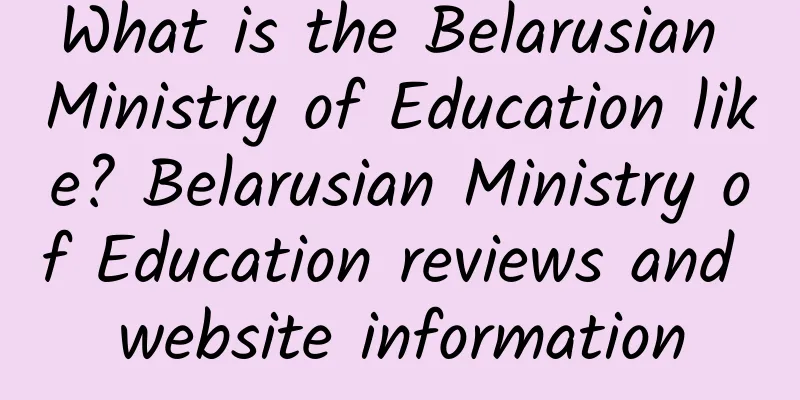 What is the Belarusian Ministry of Education like? Belarusian Ministry of Education reviews and website information