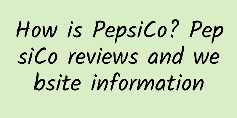 How is PepsiCo? PepsiCo reviews and website information