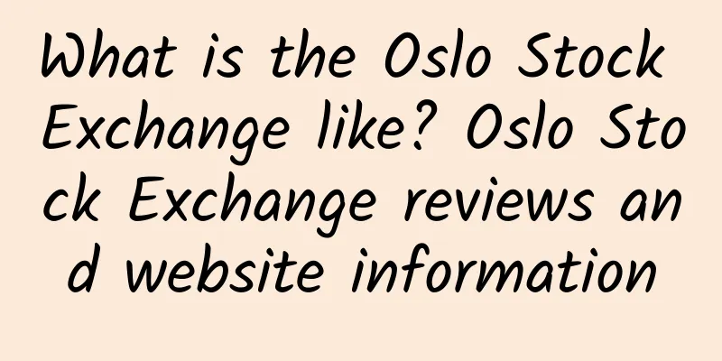 What is the Oslo Stock Exchange like? Oslo Stock Exchange reviews and website information