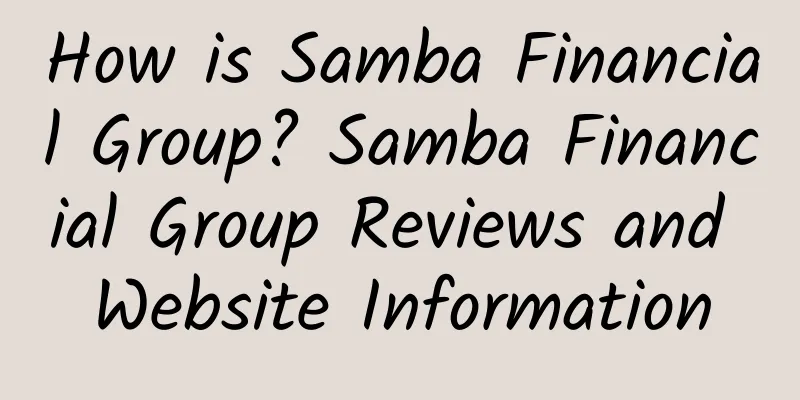 How is Samba Financial Group? Samba Financial Group Reviews and Website Information