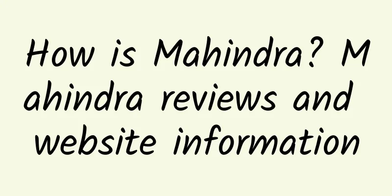 How is Mahindra? Mahindra reviews and website information