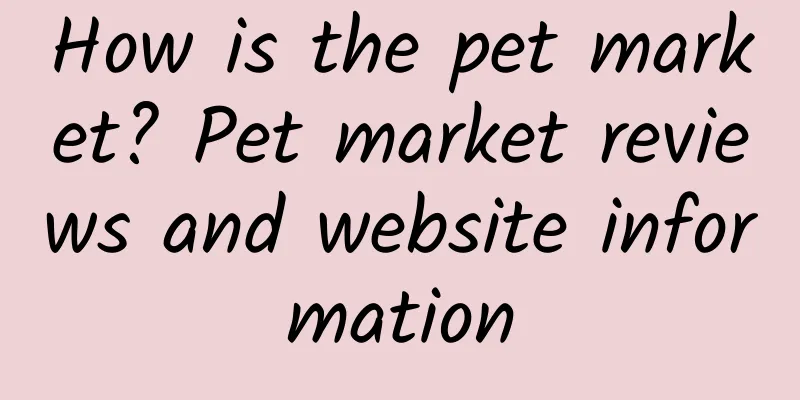 How is the pet market? Pet market reviews and website information