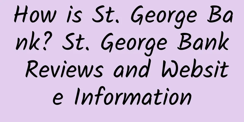 How is St. George Bank? St. George Bank Reviews and Website Information
