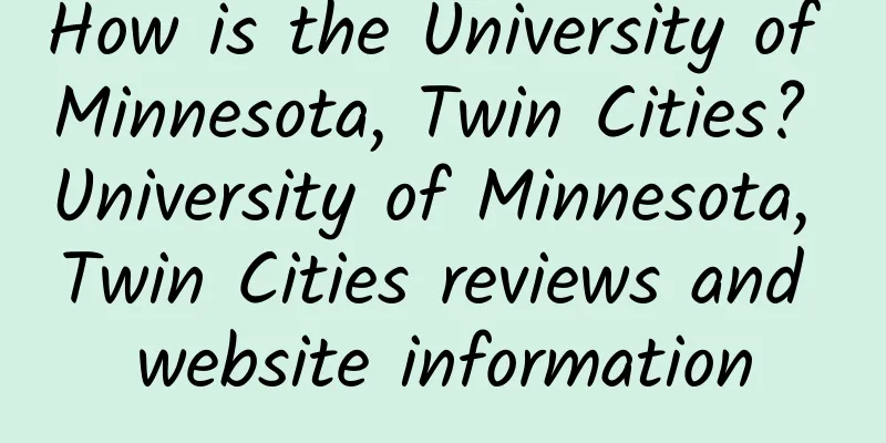 How is the University of Minnesota, Twin Cities? University of Minnesota, Twin Cities reviews and website information