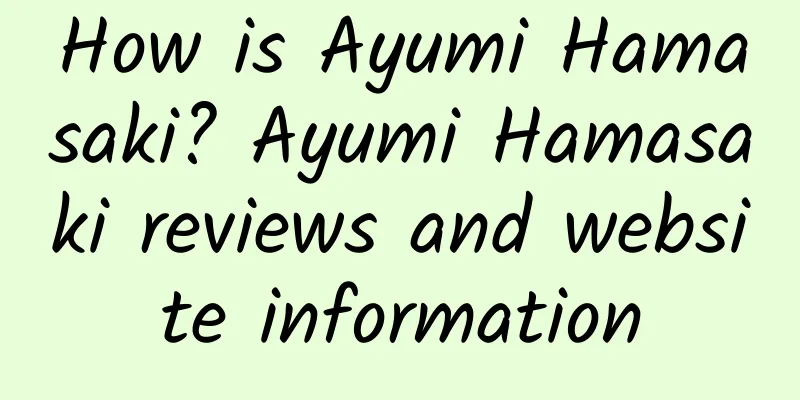 How is Ayumi Hamasaki? Ayumi Hamasaki reviews and website information