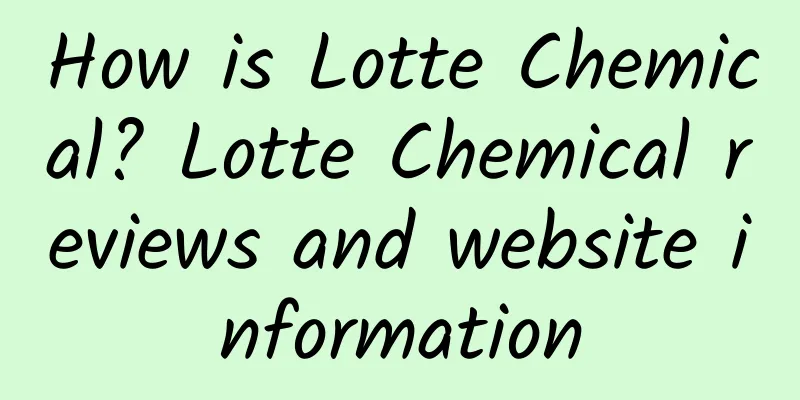 How is Lotte Chemical? Lotte Chemical reviews and website information