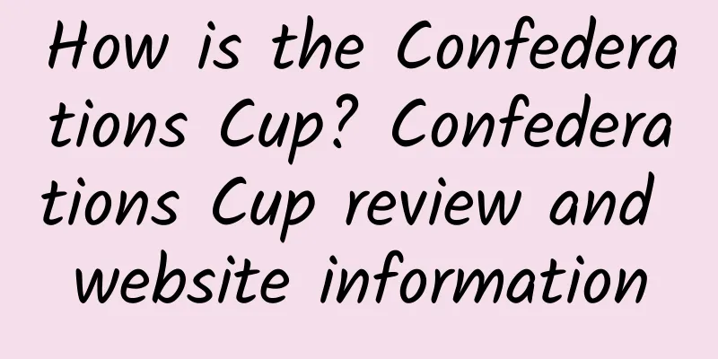 How is the Confederations Cup? Confederations Cup review and website information