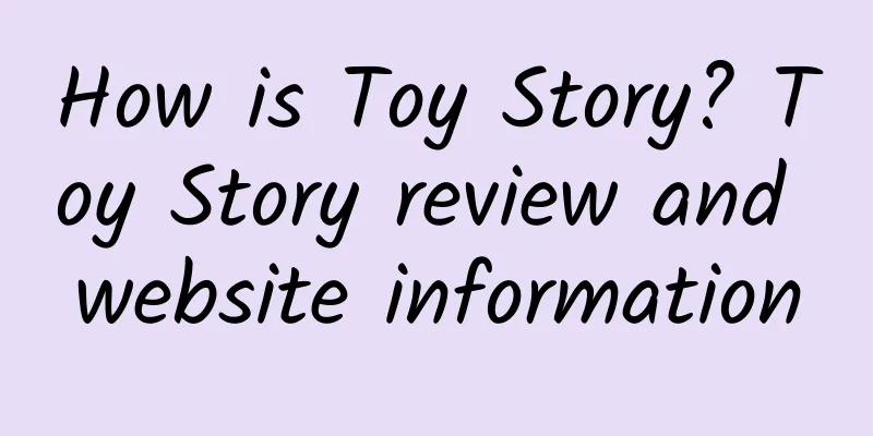 How is Toy Story? Toy Story review and website information