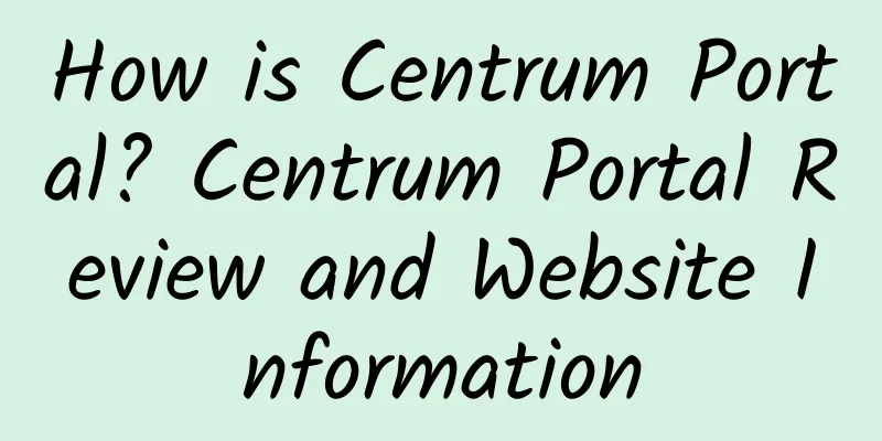 How is Centrum Portal? Centrum Portal Review and Website Information