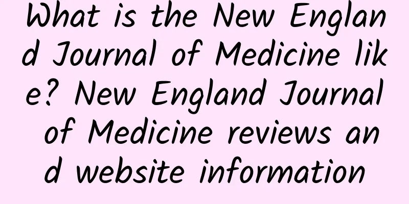 What is the New England Journal of Medicine like? New England Journal of Medicine reviews and website information