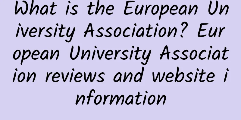 What is the European University Association? European University Association reviews and website information