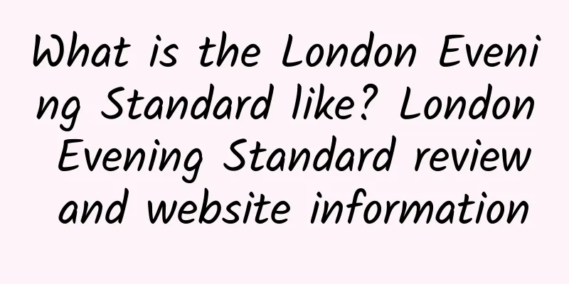 What is the London Evening Standard like? London Evening Standard review and website information