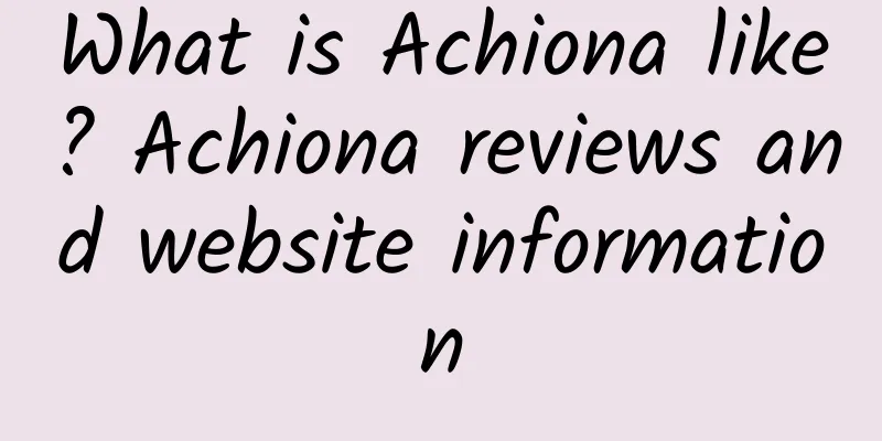What is Achiona like? Achiona reviews and website information