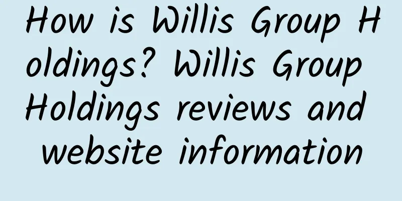 How is Willis Group Holdings? Willis Group Holdings reviews and website information
