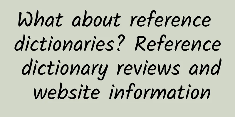 What about reference dictionaries? Reference dictionary reviews and website information