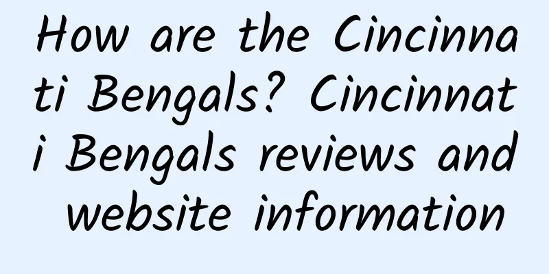 How are the Cincinnati Bengals? Cincinnati Bengals reviews and website information