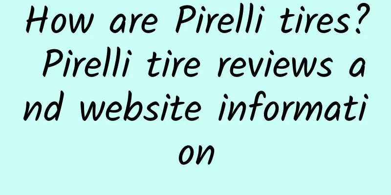 How are Pirelli tires? Pirelli tire reviews and website information
