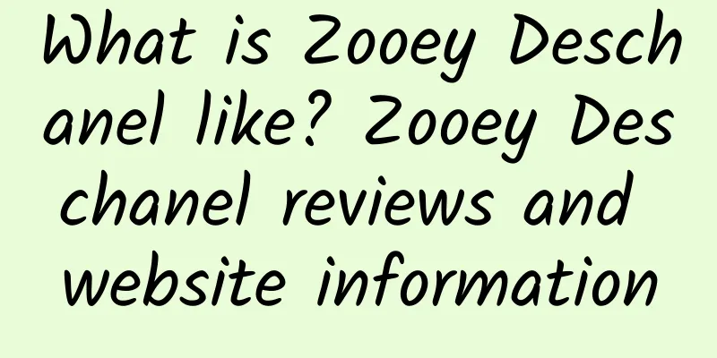 What is Zooey Deschanel like? Zooey Deschanel reviews and website information