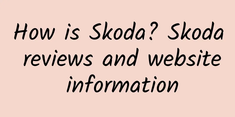 How is Skoda? Skoda reviews and website information