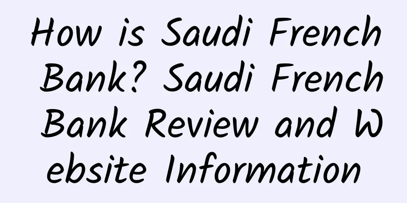 How is Saudi French Bank? Saudi French Bank Review and Website Information