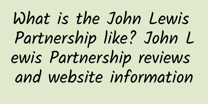 What is the John Lewis Partnership like? John Lewis Partnership reviews and website information