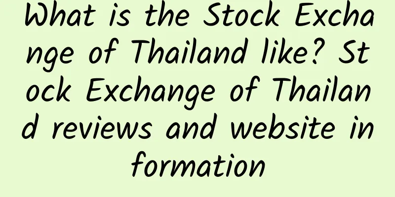 What is the Stock Exchange of Thailand like? Stock Exchange of Thailand reviews and website information