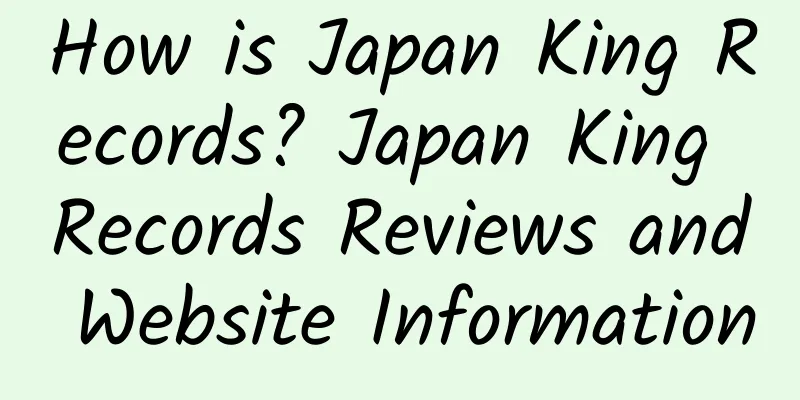 How is Japan King Records? Japan King Records Reviews and Website Information