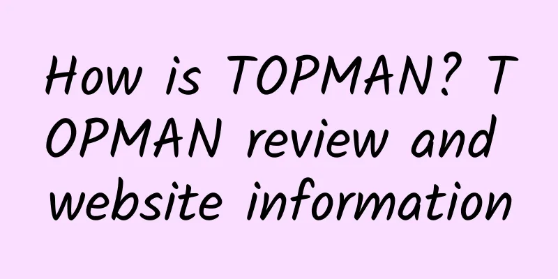 How is TOPMAN? TOPMAN review and website information