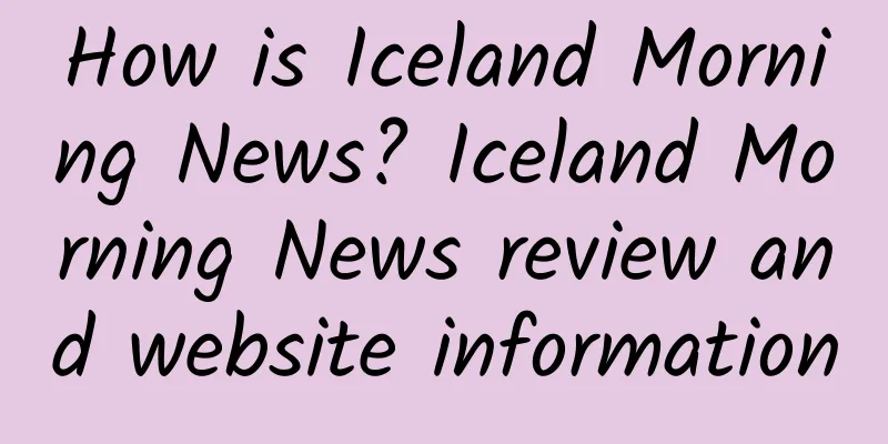 How is Iceland Morning News? Iceland Morning News review and website information