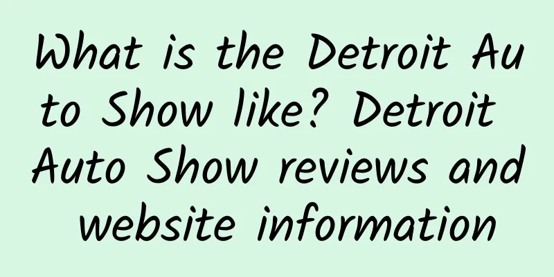 What is the Detroit Auto Show like? Detroit Auto Show reviews and website information