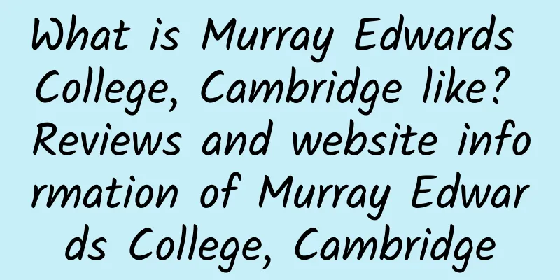 What is Murray Edwards College, Cambridge like? Reviews and website information of Murray Edwards College, Cambridge