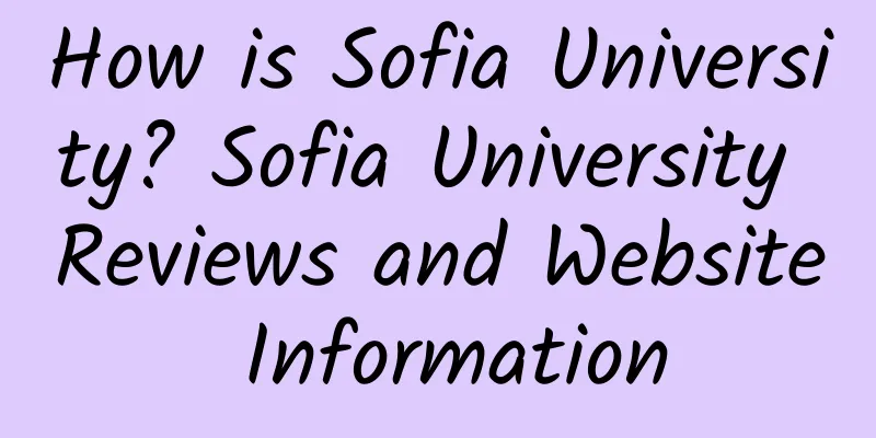 How is Sofia University? Sofia University Reviews and Website Information