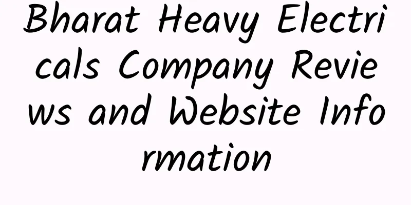 Bharat Heavy Electricals Company Reviews and Website Information