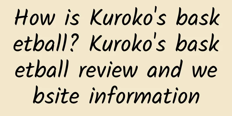 How is Kuroko's basketball? Kuroko's basketball review and website information